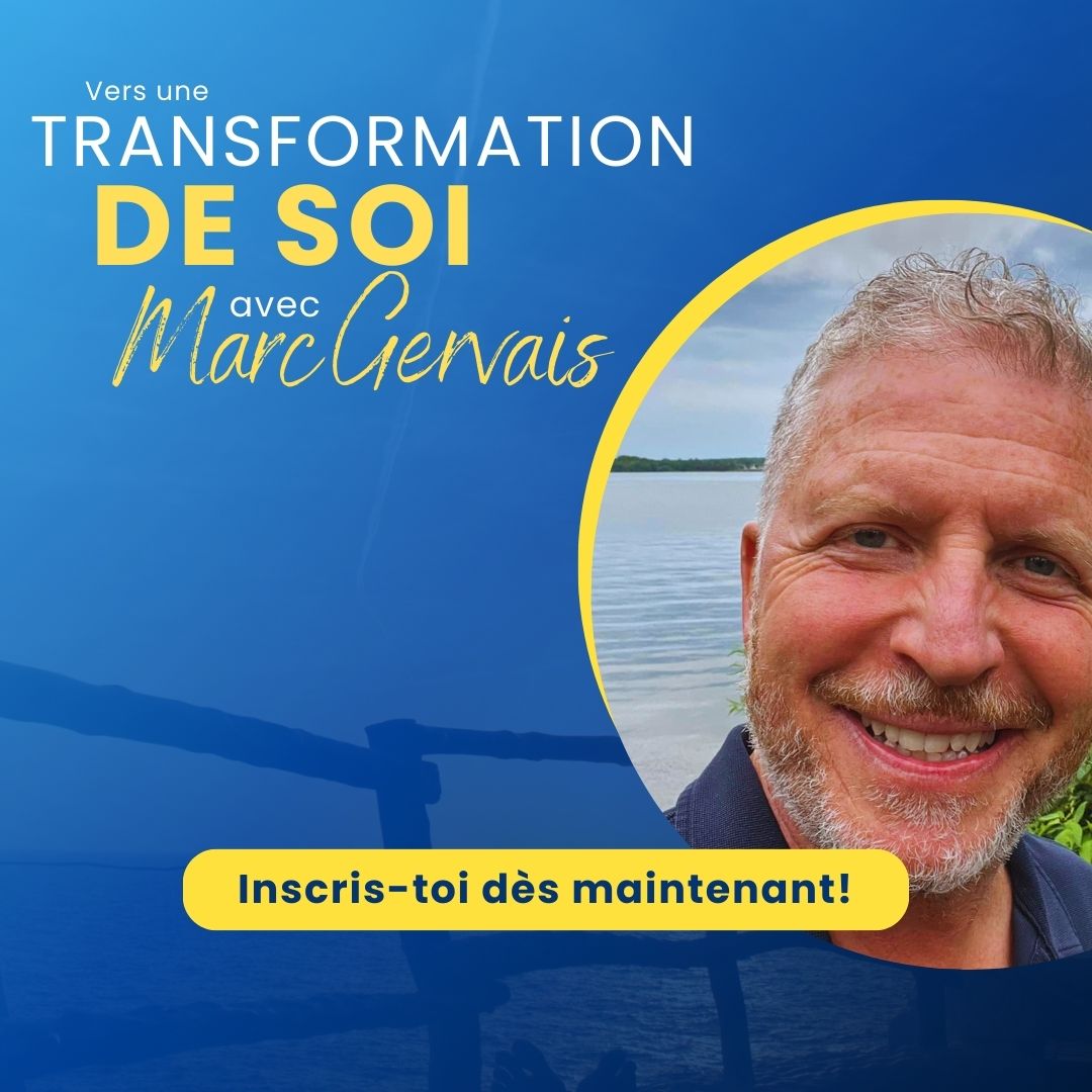 Transformation de soi avec Marc Gervais